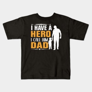 Father`s Day - I have a hero Dad Kids T-Shirt